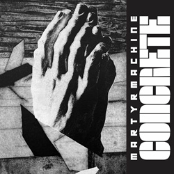 Martyrmachine - Concrete (2022)