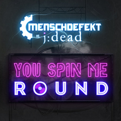 Menschdefekt & J:Dead - You Spin Me Round (Single) (2023)
