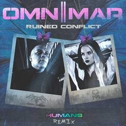 OMNIMAR - Humans (RUINED CONFLICT Remix) (2023)