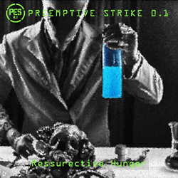 PreEmptive Strike 0.1 - Ressurective Hunger (Single) (2023)