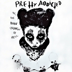 Pretty Addicted - We, the broken children of hell (2023)