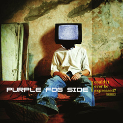 Purple Fog Side - Could It Ever Be Expressed? (Reissue) (2023)