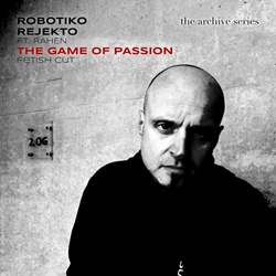 Robotiko Rejekto feat. RAHEN - The Game Of Passion (Single) (2023)