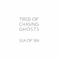 Sea Of Sin - Tired of Chasing Ghosts (2023)