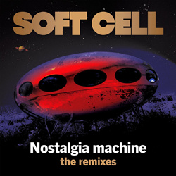 Soft Cell - Nostalgia Machine (The Remixes) (2023)