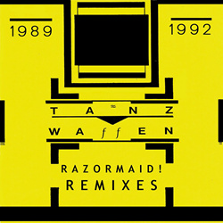 Tanz Waffen - Razormaid Remixes (1989-1992) (2023)