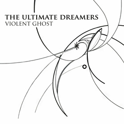 The Ultimate Dreamers - Violent Ghost EP (2023)