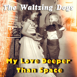 The Waltzing Dogs - My Love Deeper Than Space (EP) (2023)