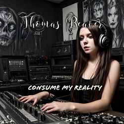 Thomas Beaver - Consume My Reality (2023)