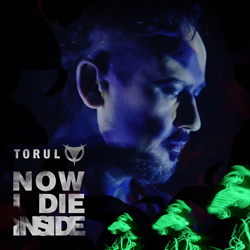 Torul - Now I Die Inside (Single) (2023)