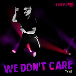 Torul - We Don't Care (Twice) (Single) (2023)