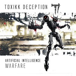 TOXIKK DECEPTION - Artificial Intelligence Warfare (2023)