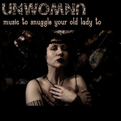 Unwoman - Music to Snuggle Your Old Lady To (EP) (2022)