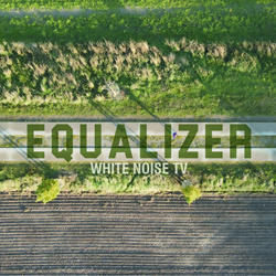 WHITE NOISE TV - Equalizer (Single) (2023)
