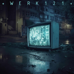 WHITE NOISE TV - Werk121 (Maxi-Single) (2023)