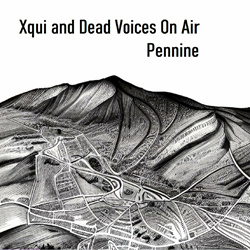 Xqui and Dead Voices On Air - Pennine (2023)