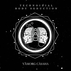 Yamorg Casaha - Technoidial Body Seduction (EP) (2023)