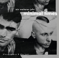 Bloodygrave & Die Lust - Ein Weiteres Jahr: Minimal Times (VINYL) (2022)