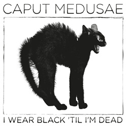 Caput Medusae - I Wear Black 'Til I'm Dead (Single) (2024)
