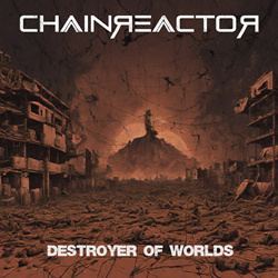 Chainreactor - Destroyer Of Worlds (Single) (2024)