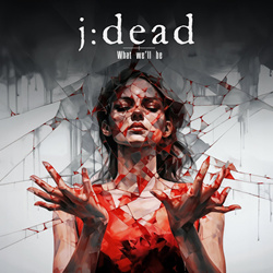 j:dead - What We'll Be (Single) (2024)