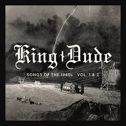 King Dude - Songs of The 1940s  Vol. 1 & 2 (2023)