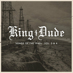 King Dude - Songs of The 1940s - Vol. 3 & 4 (2024)