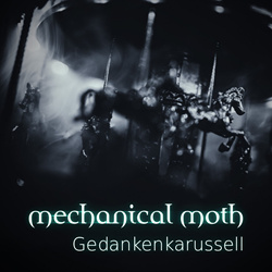 Mechanical Moth - Gedankenkarussell (Single) (2024)