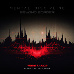 Mental Discipline feat. Beyond Border - Resistance (Ashbury Heights Remix) (2024)