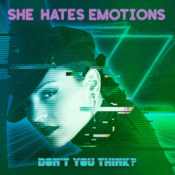 She Hates Emotions - Don't you think (Single) (2024)