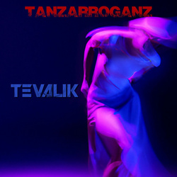 TEVALIK - Tanzarroganz (Maxi​-​Single) (2024)