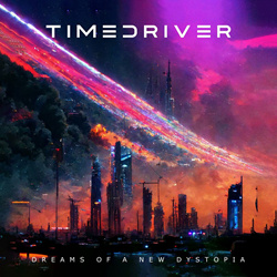 Timedriver - Dreams of a New Dystopia (2024)