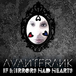 AVANTFRANK - If Mirrors Had Hearts (2025)