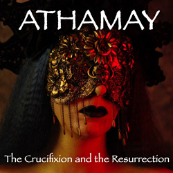 Athamay - The Crucifixion And The Resurrection (2025)