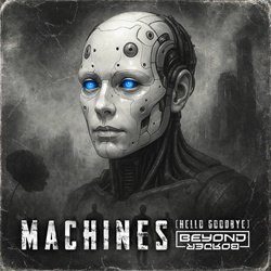 Beyond Border - Machines (Hello Goodbye) (Single) (2025)