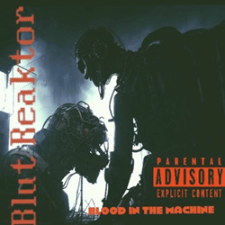 Blut Reaktor - Blood In The Machine (2025)