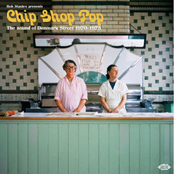 VA - Bob Stanley Presents Chip Shop Pop The Sound of Denmark Street 1970-1975 (2025)