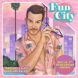 Bright Light Bright Light - Fun City (Deluxe 5th Anniversary Edition) (2025)