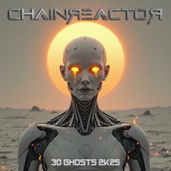Chainreactor - 30 Ghosts 2K25 (Single) (2025)