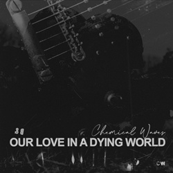 Chemical Waves - Our Love In A Dying World (2025)