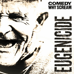 Comedy Why Scream - Eugenicide (2025)