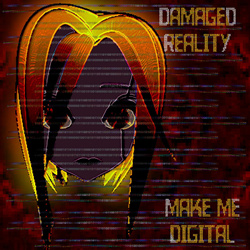 Damaged Reality - Make Me Digital (2025)