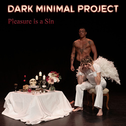 Dark Minimal Project - Pleasure Is A Sin (2025)