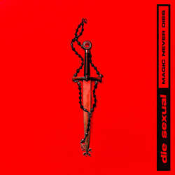 Die Sexual - Magic Never Dies (Single) (2025)