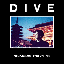 Dive - Scraping Tokyo '95 (Reissue) (2025)