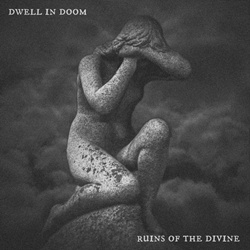 Dwell in Doom - Ruins of the Divine (Reissue) (2025)