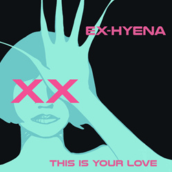 Ex-Hyena - This Is Your Love (Single) (2025)