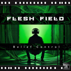 Flesh Field - Belief Control (2025)