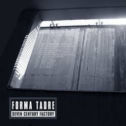 Forma Tadre - Seven Century Factory (2025)