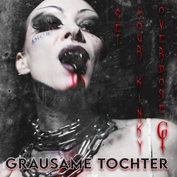 Grausame Töchter - Get Your Kinky Overdose (Single) (2025)